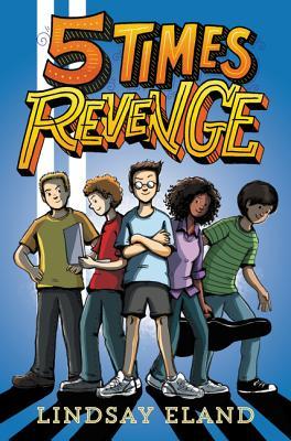 Five Times Revenge: A Funny Middle School Story about Friendship and Standing Up to Bullies for Kids (Ages 8-12)
