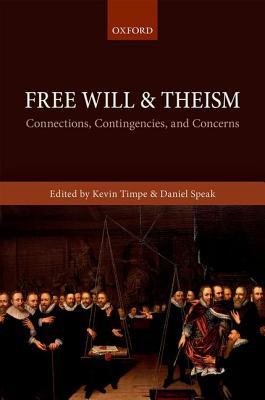 Free Will and Theism: Connections, Contingencies, and Concerns