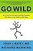 Go Wild: Eat Fat, Run Free, Be Social, and Follow Evolution's Other Rules for Total Health and Well-being