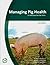 Managing Pig Health: A Reference for the Farm (2nd Edition)
