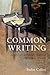 Common Writing: Essays on L...