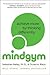 Mind Gym: Achieve More by Thinking Differently – The International Bestseller and Essential Practical Guide to Mental Fitness