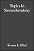 Topics In Stereochemistry, ...