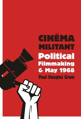 Cinéma Militant: Political Filmmaking and May 1968