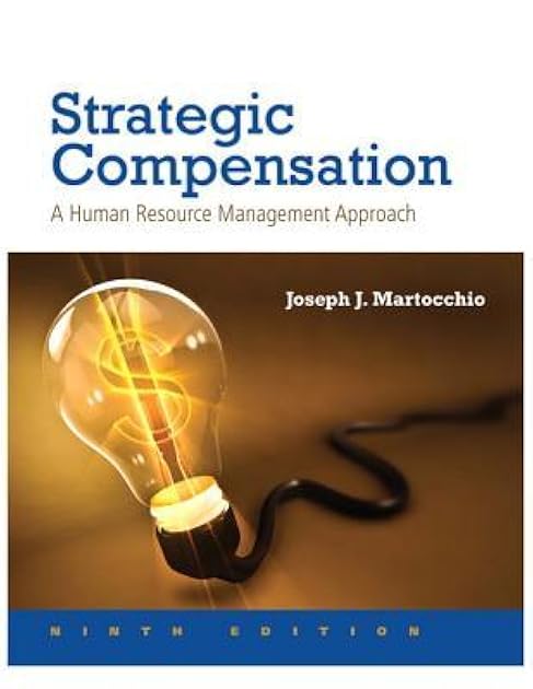 Strategic Compensation: A Human Resource Management Approach