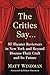 The Critics Say...: 57 Theater Reviewers in New York and Beyond Discuss Their Craft and Its Future