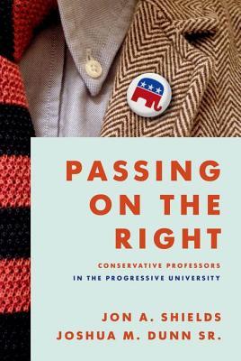 Passing on the Right: Conservative Professors in the Progressive University (Hardcover)