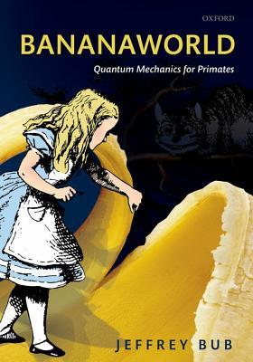Bananaworld: Quantum Mechanics for Primates (Hardcover)