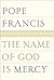 The Name of God Is Mercy