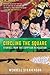 Circling the Square: Stories from the Egyptian Revolution – Reportage and Memoir on Democracy in Tahrir Square