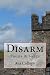 Disarm: Poems & Songs