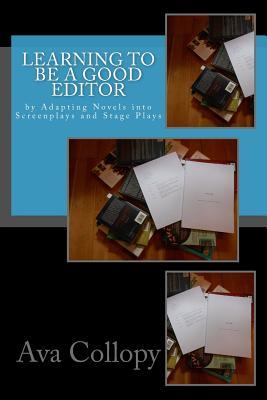 Learning to be a Good Editor: by Adapting Novels into Screenplays and Stage Plays