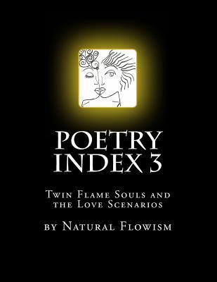 Poetry Index 3: Twin Flame Souls and the Love Scenarios (Diverse Works of 2015)