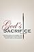 God's Sacrifice: The Epic S...