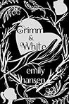 Grimm and White by Emily Ann Hansen