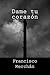 Dame tu corazón (Spanish Edition)