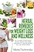 Herbal Remedies for Weight Loss and Wellness: All You Need to Know About Natural Remedies and Herbal Supplements to Restore Balance and Lose Massive Weight