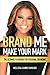 Brand Me: Make Your Mark
