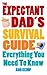 The Expectant Dad's Survival Guide: Everything You Need to Know
