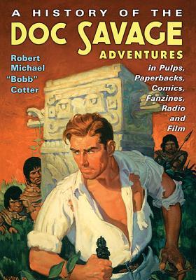 EBOOK A History of the Doc Savage Adventures in Pulps, Paperbacks, Comics, Fanzines, Radio and Film