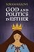God and Politics in Esther