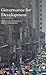 Governance for Development: Political and Administrative Reforms in Bangladesh