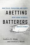 Abetting Batterers by Andrew R. Klein
