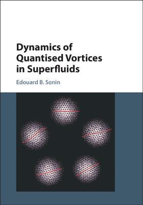 Dynamics of Quantised Vortices in Superfluids (Hardcover)