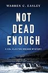 Not Dead Enough (Cal Claxton, #4)