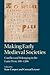 Making Early Medieval Societies: Conflict and Belonging in the Latin West, 300–1200