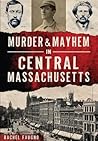 Murder & Mayhem in Central Massachusetts