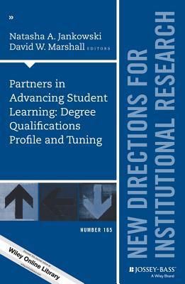 Partners in Advancing Student Learning: Degree Qualifications Profile and Tuning: New Directions for Institutional Research, Number 165 (J-B IR Single Issue Institutional Research)