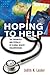 Hoping to Help: The Promises and Pitfalls of Global Health Volunteering (The Culture and Politics of Health Care Work)
