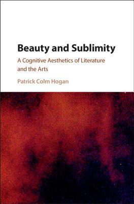Beauty and Sublimity: A Cognitive Aesthetics of Literature and the Arts (Hardcover)