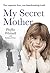 My Secret Mother