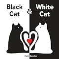 Black Cat & White Cat: A High Contrast Sensory Board Book About Opposites For Newborns and Babies