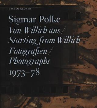 Sigmar Polke: Starting from Willich: Photographs 1973-78