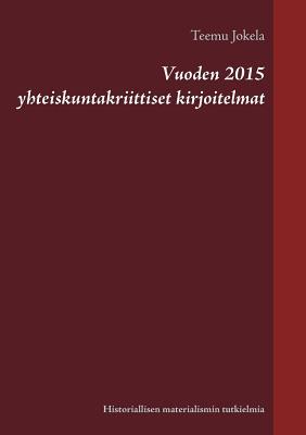 Vuoden 2015 yhteiskuntakriittiset kirjoitelmat (Finnish Edition)