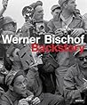 Werner Bischof: Backstory Werner Bischof: Backstory