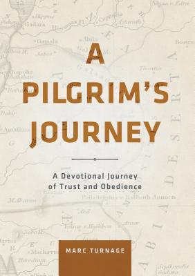 A Pilgrim's Journey: A Devotional Journey of Trust and Obedience (Paperback)