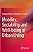 Mobility, Sociability and Well-being of Urban Living