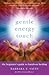 Gentle Energy Touch: The Be...