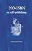 No-ISBN: On Self-Publishing