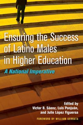 Ensuring the Success of Latino Males in Higher Education: A National Imperative (Paperback)