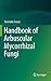 Handbook of Arbuscular Mycorrhizal Fungi