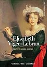 Elisabeth Vigée-Lebrun (Decouvertes Gallimard)