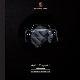 918 Spyder - The Manufacture: About the Creation of a New Legend (English and German Edition)