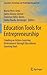Education Tools for Entrepreneurship: Creating an Action-Learning Environment through Educational Learning Tools (Innovation, Technology, and Knowledge Management)