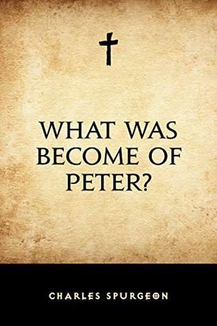 What Was Become of Peter? (Kindle Edition)