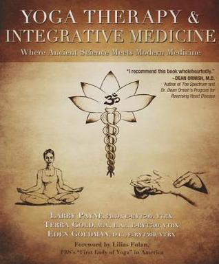 Yoga Therapy & Integrative Medicine: Where Ancient Science Meets Modern Medicine (Paperback)